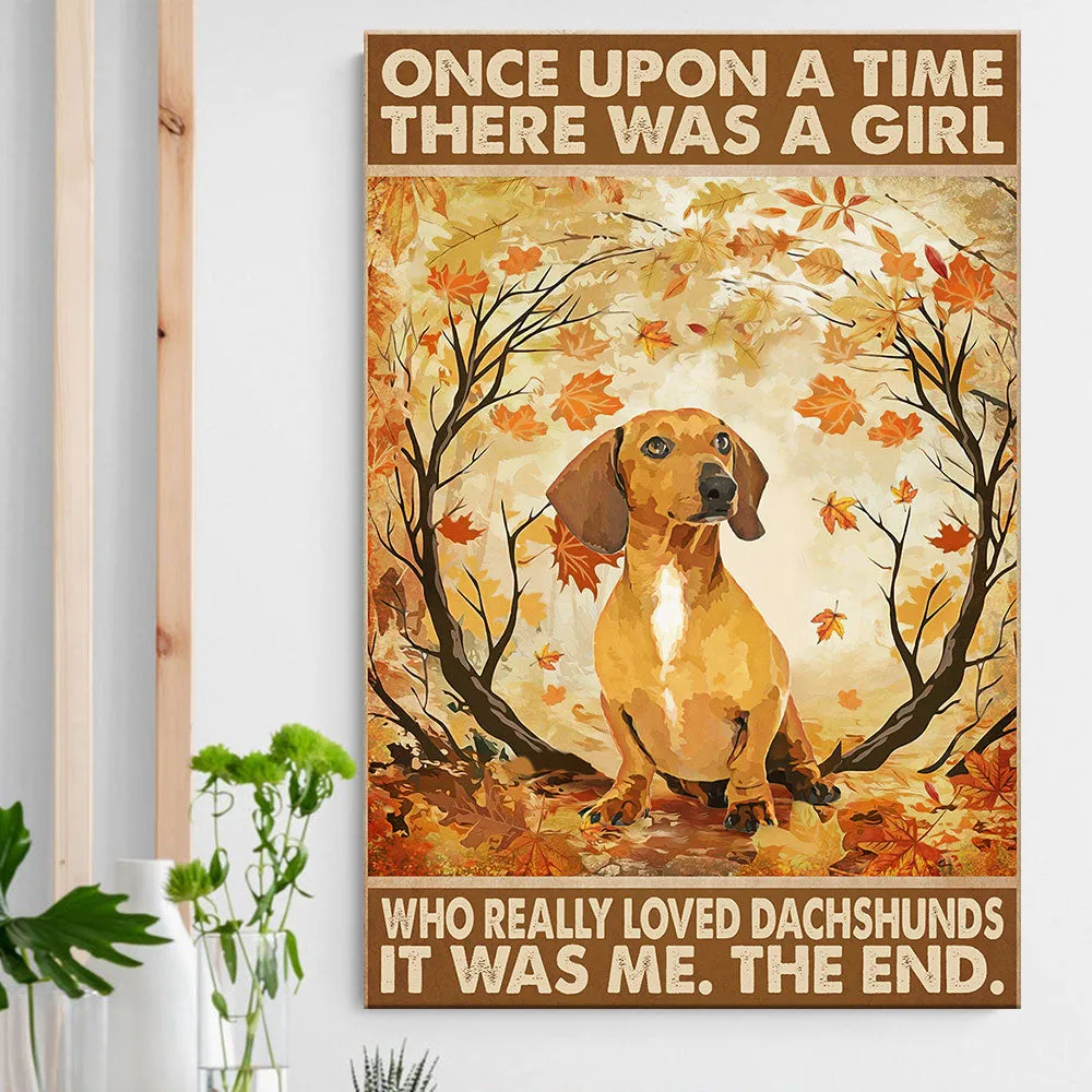 Once Upon A Time There Was A Girl Who Really Loved Dachshunds Poster & Canvas