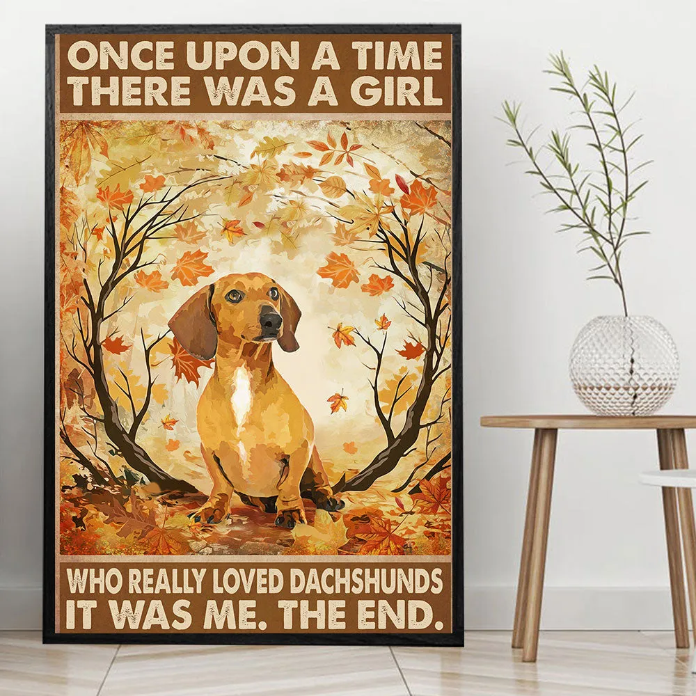 Once Upon A Time There Was A Girl Who Really Loved Dachshunds Poster & Canvas